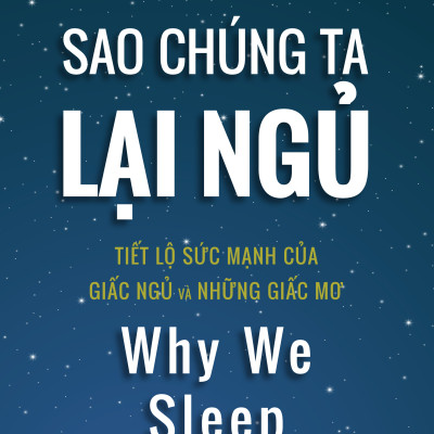Sao chúng ta lại ngủ - Why We Sleep (Tái bản)