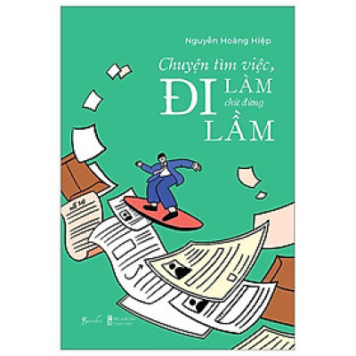 Chuyện Tìm Việc, Đi Làm Chứ Đừng Đi Lầm