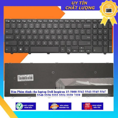 Bàn Phím dùng cho laptop Dell Inspiron 15-5000 5542 5543 5545 5547 5548 5558 5555 5551 5559 7559 - Hàng Nhập Khẩu New Seal