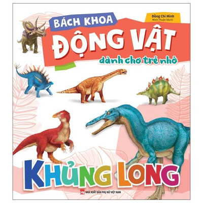 Sách - Bách Khoa Động Vật Dành Cho Trẻ Nhỏ - Khủng Long (Tái Bản 2025)