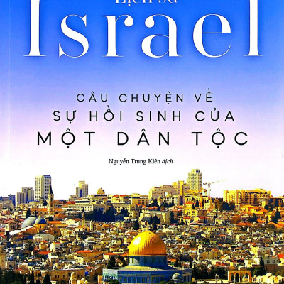 Lịch Sử Israel - Câu Chuyện Về Sự Hồi Sinh Của Một Dân Tộc