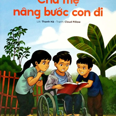 Gương Thiếu Nhi Làm Theo Lời Bác: Cha Mẹ Nâng Bước Con Đi (Tái Bản 2022)