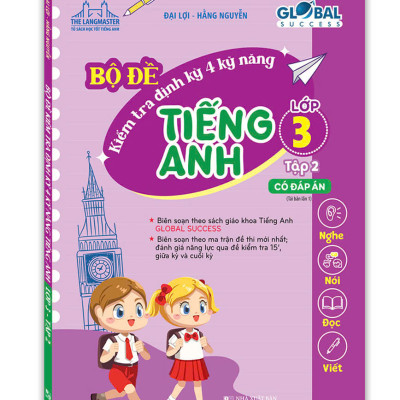 Global Success - Bộ Đề Kiểm Tra Định Kỳ 4 Kỹ Năng Tiếng Anh Lớp 3 Tập 2 (Có Đáp Án)