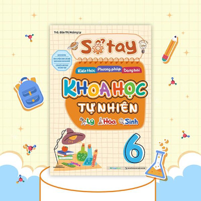 Sách - Sổ Tay Kiến Thức - Phương Pháp - Dạng Bài Khoa Học Tự Nhiên Lý-Hóa-Sinh 6