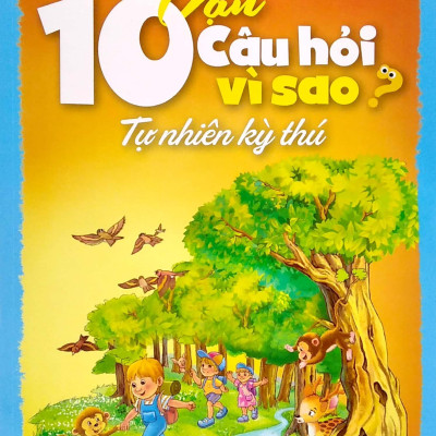 10 Vạn Câu Hỏi Vì Sao - Tự Nhiên Kỳ Thú (2020)