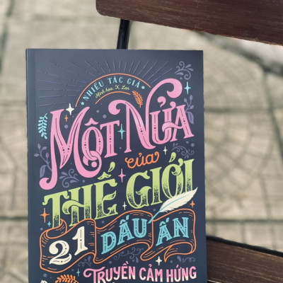 MỘT NỬA CỦA THẾ GIỚI - 21 DẤU ẤN TRUYỀN CẢM HỨNG (kỉ niệm 65 năm NXB Kim Đồng) – Nhiều tác giả - X.Lan minh hoạ - NXB Kim Đồng (bìa mềm - in màu toàn bộ)