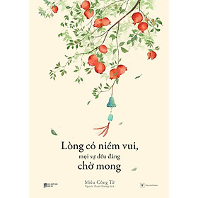 Sách - Lòng Có Niềm Vui, Mọi Sự Đều Đáng Chờ Mong - AZ Việt Nam