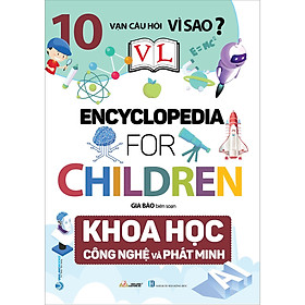 10 Vạn Câu Hỏi Vì Sao - Khoa Học Công Nghệ Và Phát Minh