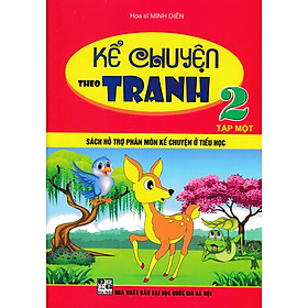 Kể Chuyện Theo Tranh Lớp 2 - Tập 1 (Sách Hỗ Trợ Phân Môn Kể Chuyện Ở Tiểu Học)