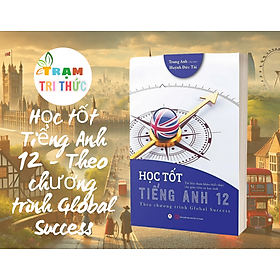 Học tốt Tiếng Anh 12 - Theo chương trình Global Success