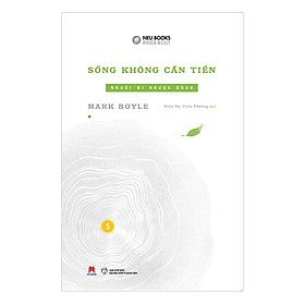 Sống Không Cần Tiền - Tập 1: Người Đi Ngược Dòng (*** Sách Chính Hãng ***)