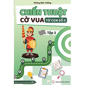 Sách - Combo 2 cuốn: Chiến Thuật Cờ Vua Từ Con Số 0 - Tập 1 và Tập 2 - Tác giả Phùng Đức Tường