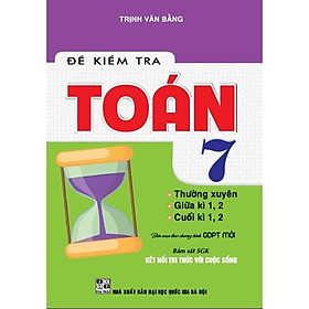 Combo 2 Cuốn Sách Đề kiểm tra Toán 7 (Kết Nối) + Đề kiểm tra Ngữ Văn 7 (dùng chung cho các bộ sgk hiện hành)