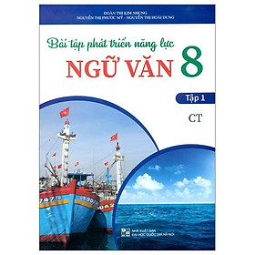 Bài Tập Phát Triển Năng Lực Ngữ Văn 8 - Tập 1 (Chân Trời)