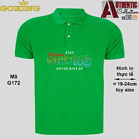STAY STRONG NEVER GIVE UP, mã G172. Áo thun polo Goking, form unisex cho nam nữ, đội nhóm, công ty. Áo phông cổ bẻ đồng phục cao cấp, vải cá sấu 3D