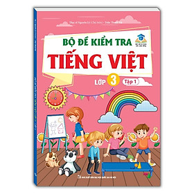 Sách - Bộ Đề Kiểm Tra Tiếng Việt Lớp 3 - Tập 1 - Kết Nối Trí Thức Với Cuộc Sống - Minh Thắng