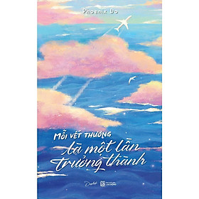 Sách - Mỗi Vết Thương Là Một Lần Trưởng Thành - AZ Việt Nam