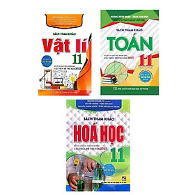 Sách Tham Khảo Toán + Vật Lí + Hóa Học 11 (Dùng Chung Cho Các Bộ SGK Hiện Hành) (Bộ 3 Cuốn) HA