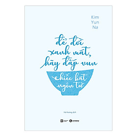 Để Đời Xanh Mát, Hãy Đắp Vun Chiếc Bát Ngôn Từ