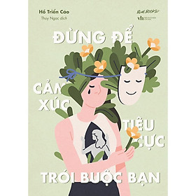 Sách - Đừng Để Cảm Xúc Tiêu Cực Trói Buộc Bạn - AZ Việt Nam