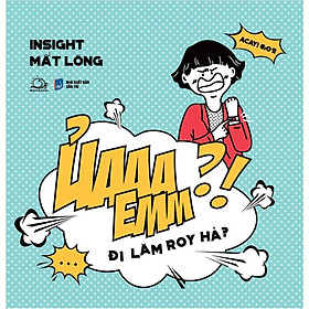 Sách - Ủaaa Emm - Đi Làm Roy Hả - Insight Mất Lòng - AZ Việt Nam
