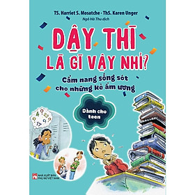 Sách - Dậy Thì Là Gì Vậy Nhỉ – Cẩm Nang Sống Sót Cho Những Kẻ Ẩm Ương - NXB Phụ Nữ
