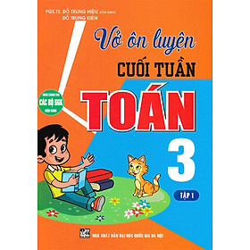 Vở Ôn Luyện Cuối Tuần Toán 3 Tập 1 (Dùng Chung Cho Các Bộ SGK Hiện Hành) _HA