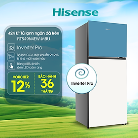 Tủ lạnh Hisense Inverter Pro 424L RT549N4EW-MBU tiết kiệm điện năng, bảo hành 3 năm - HÀNG CHÍNH HÃNG