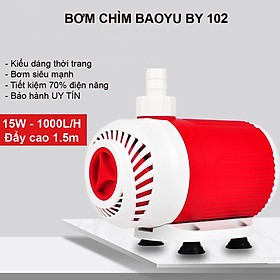 Máy bơm nước hồ cá cảnh BAOYU BY102 15W 1000L/H cao cấp, siêu bền, tiết kiệm điện. Bảo hành uy tín