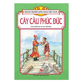 Sách - Cây Cầu Phúc Đức - Tranh Truyện Dân Gian Việt Nam - NXB Kim Đồng