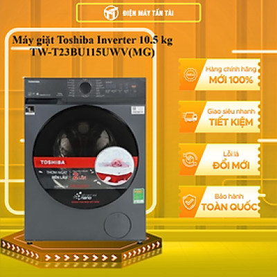 Máy Giặt Toshiba Inverter 10.5 Kg TW-T23BU115UWV(MG) - HÀNG CHÍNH HÃNG - CHỈ GIAO HCM