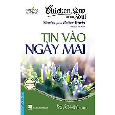Sách Chicken Soup For The Soul: Tin Vào Ngày Mai (Song Ngữ) - First News