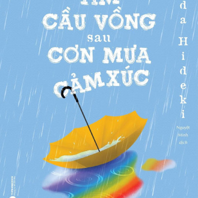 Tìm Cầu Vồng Sau Cơn Mưa Cảm Xúc