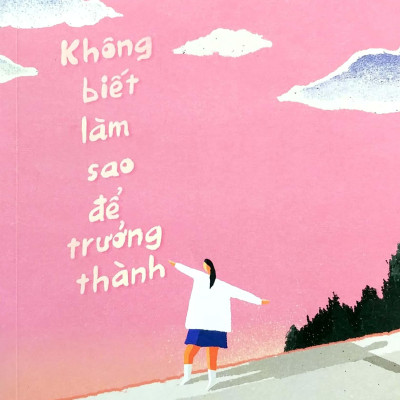 Không Biết Làm Sao Để Trưởng Thành