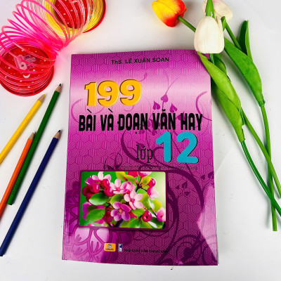 Sách - 199 Bài Và Đoạn Văn Hay Lớp 12 (Biên soạn theo chương trình GDPT mới) - ndbooks
