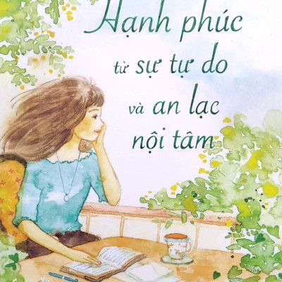 Hạnh Phúc Từ Sự Tự Do Và An Lạc Nội Tâm