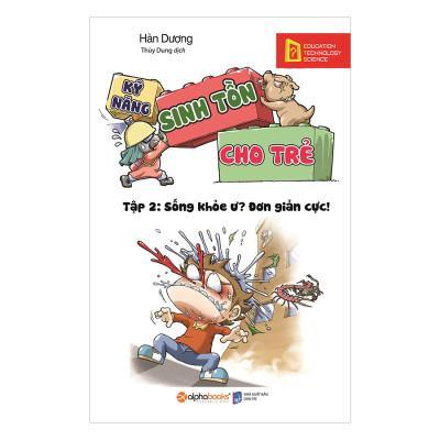 Kỹ Năng Sinh Tồn Cho Trẻ - Tập 2 : Sống Khỏe Ư? Đơn Giản Cực! (Tái Bản 2019)