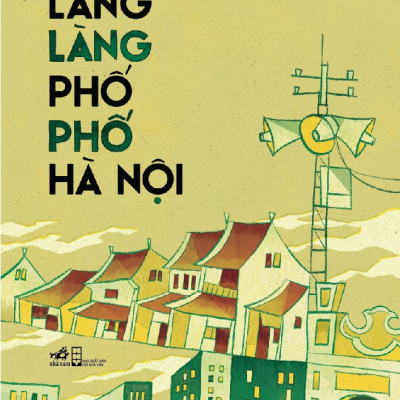 Sách - Làng làng phố phố Hà Nội (Nguyễn Ngọc Tiến) (Nhã Nam Official)