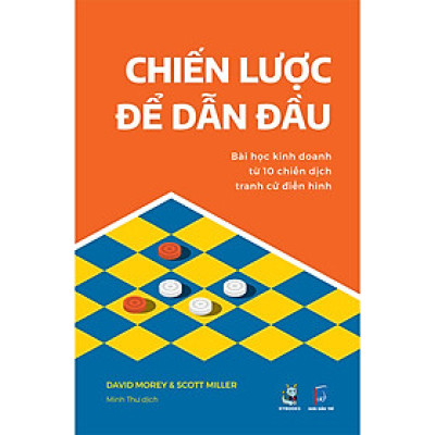 Sách: Chiến Lược Để Dẫn Đầu - Bài Học Kinh Doanh Từ 10 Chiến Dịch Tranh Cử Điển Hình