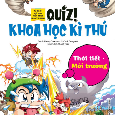 Quiz! Khoa Học Kì Thú - Thời Tiết Môi Trường (Tái Bản 2024)