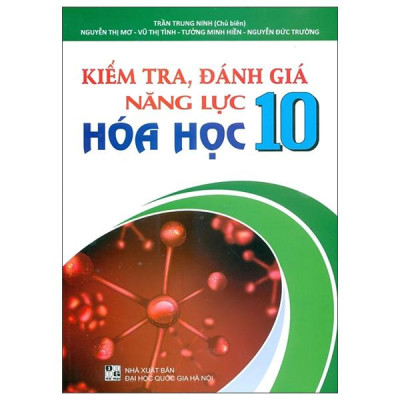Sách - Kiểm Tra, Đánh Giá Năng Lực Hóa Học 10