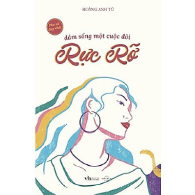 Sách - Dám Sống Một Cuộc Đời Rực Rỡ - AZ Việt Nam