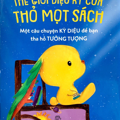 Gợi Mở Trí Tưởng Tượng: Thế Giới Diệu Kỳ Của Thỏ Mọt Sách - Một Câu Chuyện Kỳ Diệu Để Bạn Tha Hồ Tưởng Tượng