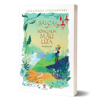 Sách - Bài Ca Về Bông Hoa Màu Lửa - Tiểu Thuyết - Johannes Linnakoski - NXB Phụ Nữ