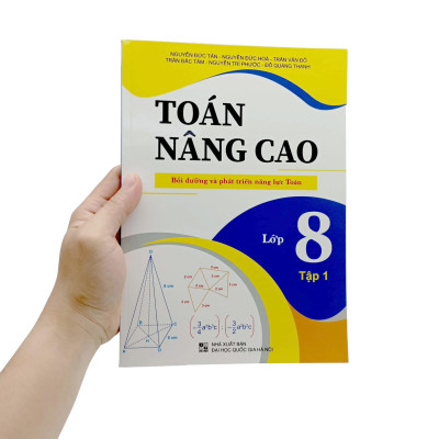 Toán Nâng Cao - Bồi Dưỡng Và Phát Triển Năng Lực Toán - Lớp 8 - Tập 1