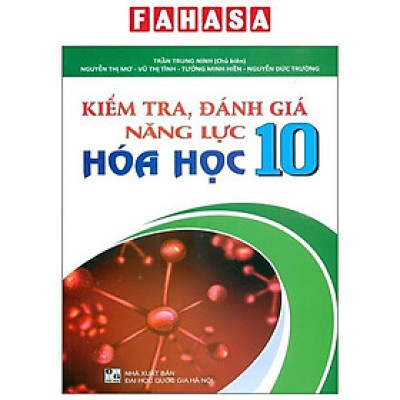 Sách - Kiểm Tra, Đánh Giá Năng Lực Hóa Học 10