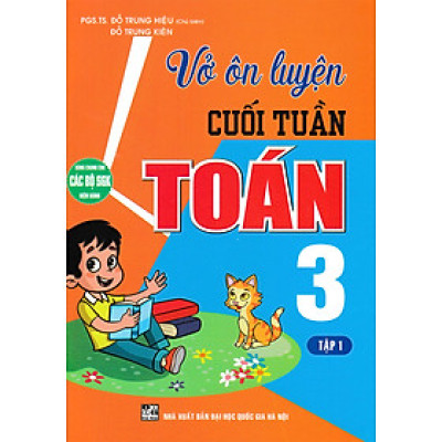 Vở Ôn Luyện Cuối Tuần Toán 3 Tập 1 (Dùng Chung Cho Các Bộ SGK Hiện Hành) _HA