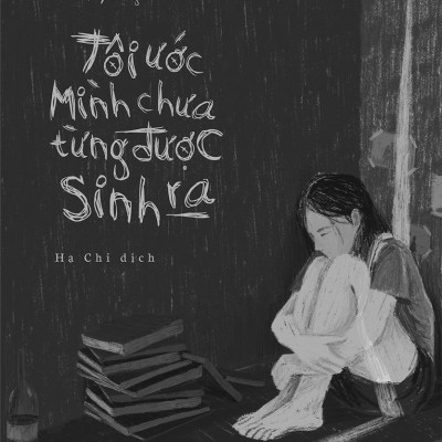 Tôi Ước Mình Chưa Từng Được Sinh Ra