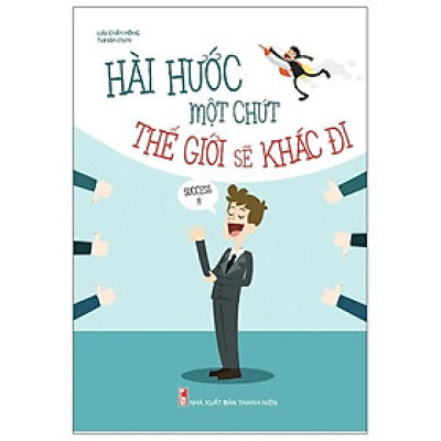 Hài Hước Một Chút Thế Giới Sẽ Khác Đi (Tái Bản 2021)