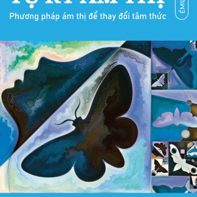 Thực Hành Ám Thị Và Tự Kỷ Ám Thị - Phương Pháp Ám Thị Để Thay Đổi Tâm Thức